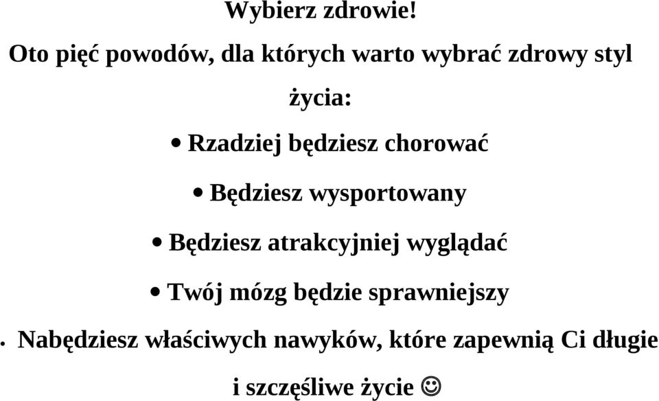 Rzadziej będziesz chorować Będziesz wysportowany Będziesz