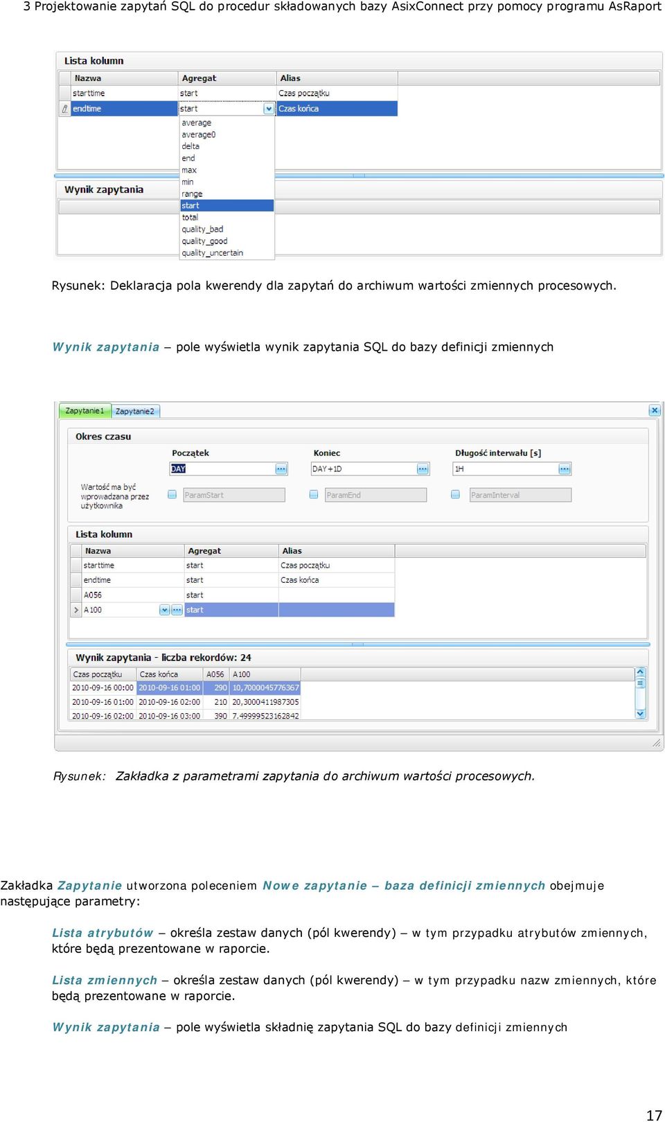 Zakładka Zapytanie utworzona poleceniem Nowe zapytanie baza definicji zmiennych obejmuje następujące parametry: Lista atrybutów określa zestaw danych (pól kwerendy) w tym przypadku atrybutów