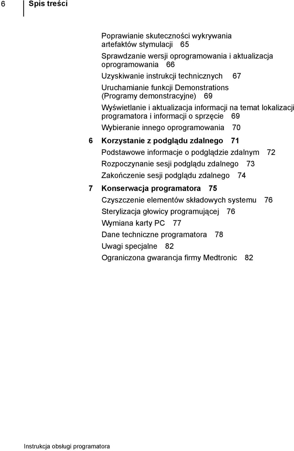 oprogramowania 70 6 Korzystanie z podglądu zdalnego 71 Podstawowe informacje o podglądzie zdalnym 72 Rozpoczynanie sesji podglądu zdalnego 73 Zakończenie sesji podglądu zdalnego 74 7