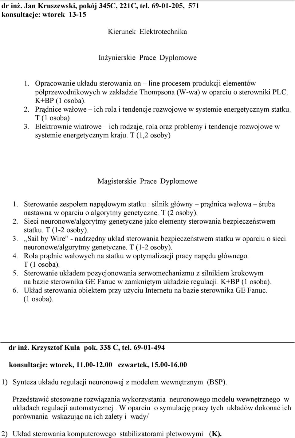 Prądnice wałowe ich rola i tendencje rozwojowe w systemie energetycznym statku. T (1 osoba) 3.