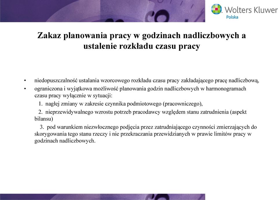 nagłej zmiany w zakresie czynnika podmiotowego (pracowniczego), 2. nieprzewidywalnego wzrostu potrzeb pracodawcy względem stanu zatrudnienia (aspekt bilansu) 3.