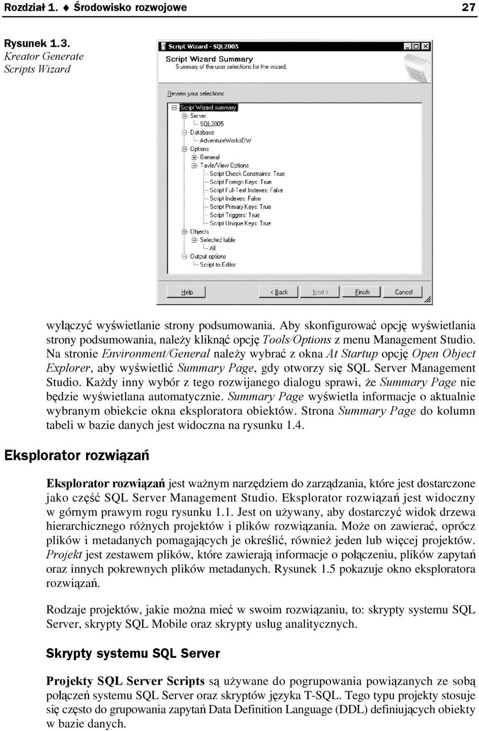 Na stronie Environment/General należy wybrać z okna At Startup opcję Open Object Explorer, aby wyświetlić Summary Page, gdy otworzy się SQL Server Management Studio.