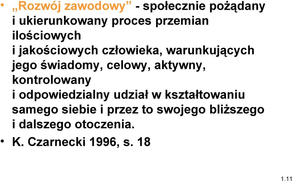 aktywny, kontrolowany i odpowiedzialny udział w kształtowaniu samego siebie