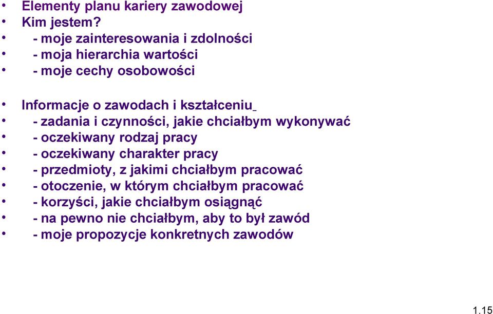 kształceniu - zadania i czynności, jakie chciałbym wykonywać - oczekiwany rodzaj pracy - oczekiwany charakter pracy -