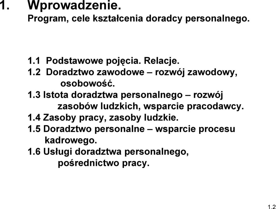 1.4 Zasoby pracy, zasoby ludzkie. 1.5 Doradztwo personalne wsparcie procesu kadrowego. 1.6 Usługi doradztwa personalnego, pośrednictwo pracy.