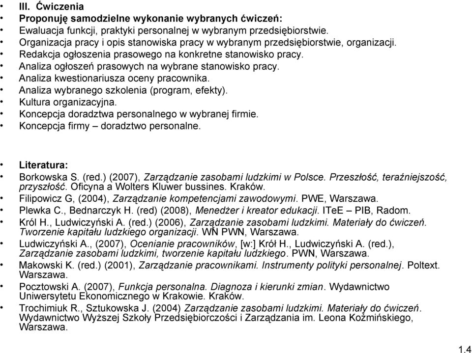 Analiza ogłoszeń prasowych na wybrane stanowisko pracy. Analiza kwestionariusza oceny pracownika. Analiza wybranego szkolenia (program, efekty). Kultura organizacyjna.