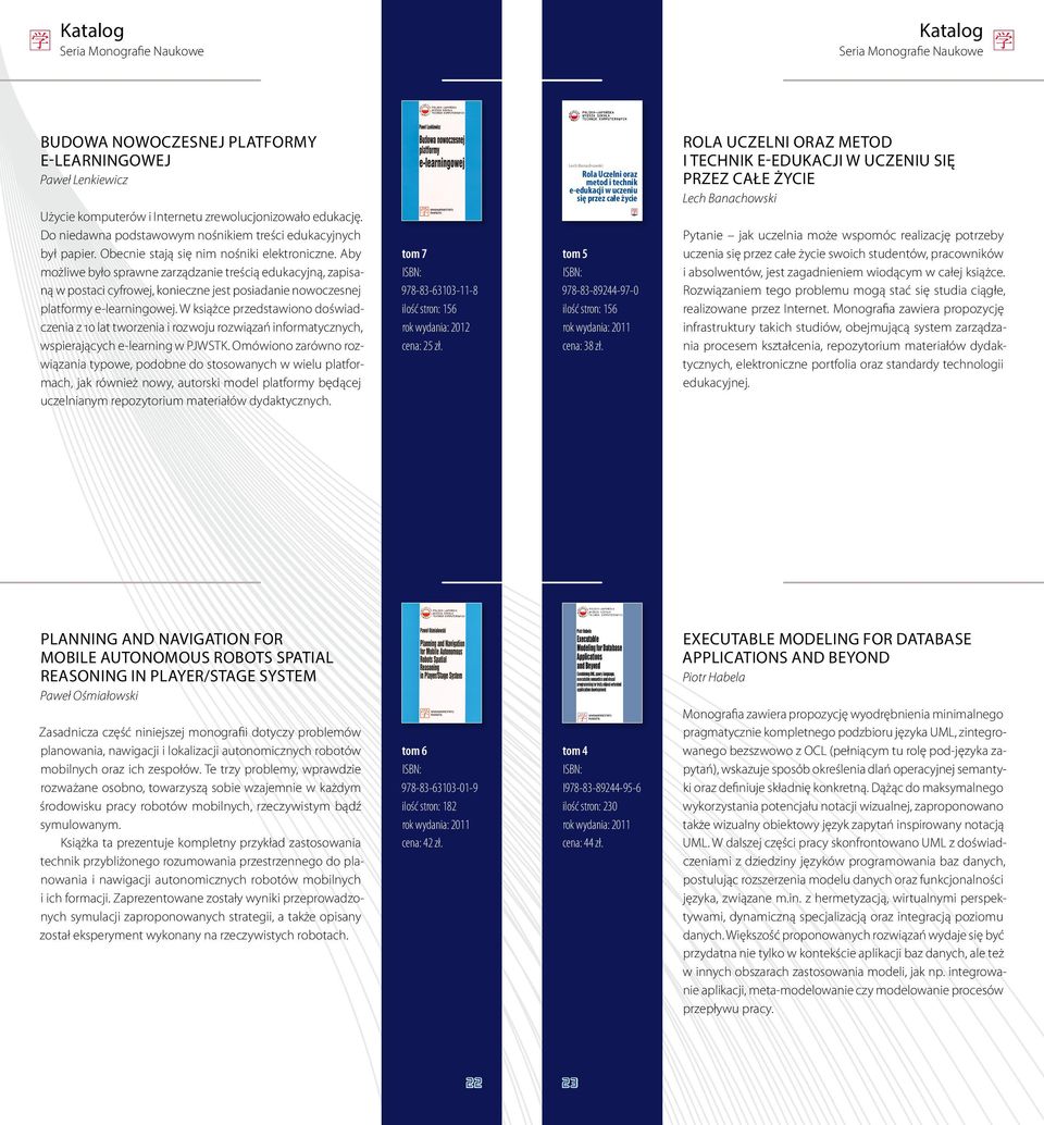 bazy danych; inżynieria oprogramowania; programowanie systemowe i sieciowe; systemy rozproszone i równoległe; sieci urządzeń mobilnych; programowanie aplikacji biznesowych; inteligentne systemy