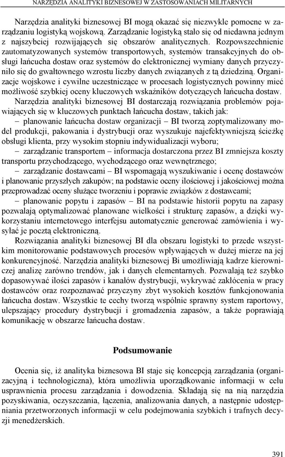 Rozpowszechnienie zautomatyzowanych systemów transportowych, systemów transakcyjnych do obsługi łańcucha dostaw oraz systemów do elektronicznej wymiany danych przyczyniło się do gwałtownego wzrostu