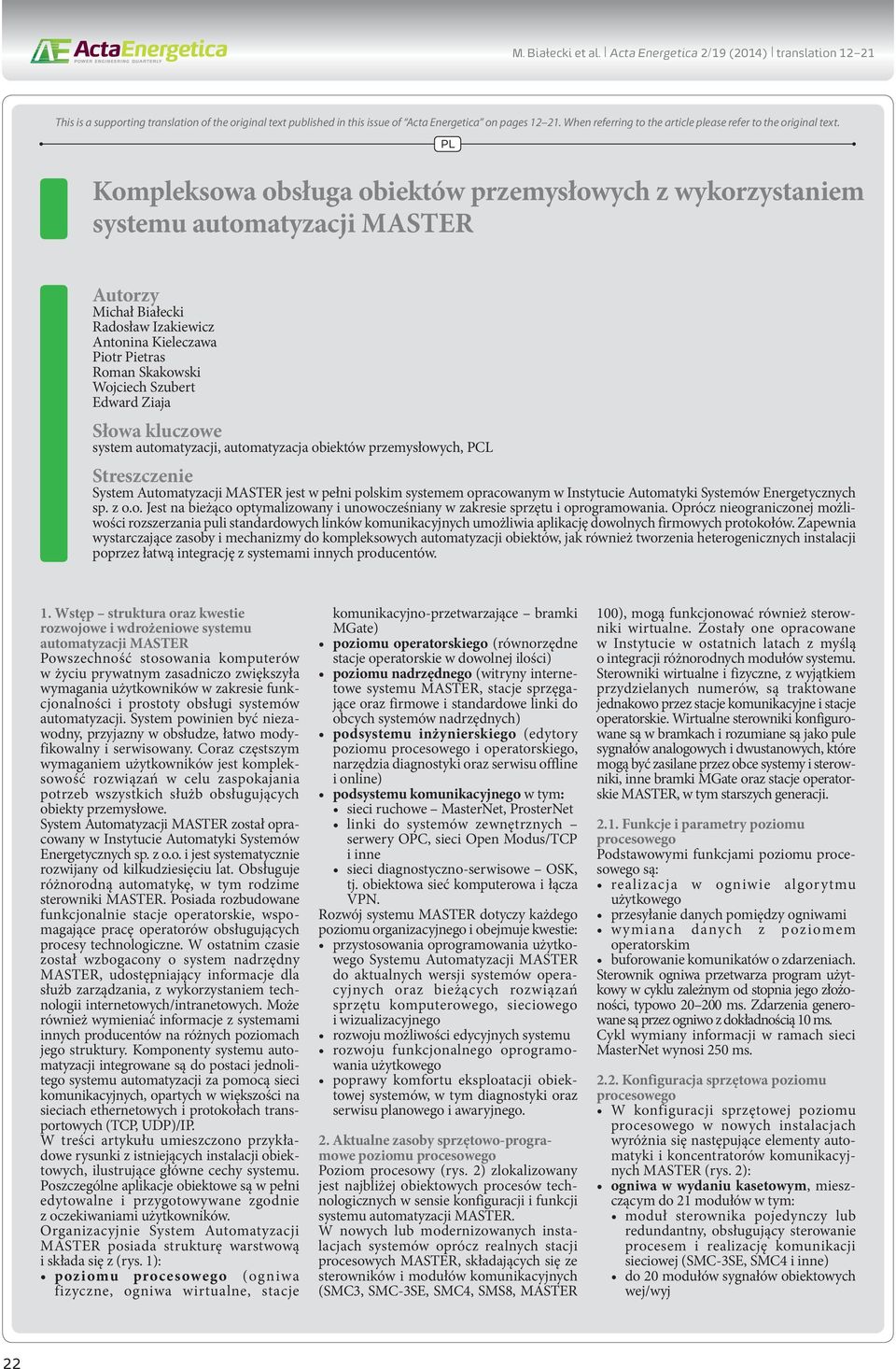 PL Kompleksowa obsługa obiektów przemysłowych z wykorzystaniem systemu automatyzacji master Autorzy Michał Białecki Radosław Izakiewicz Antonina Kieleczawa Piotr Pietras Roman Skakowski Wojciech