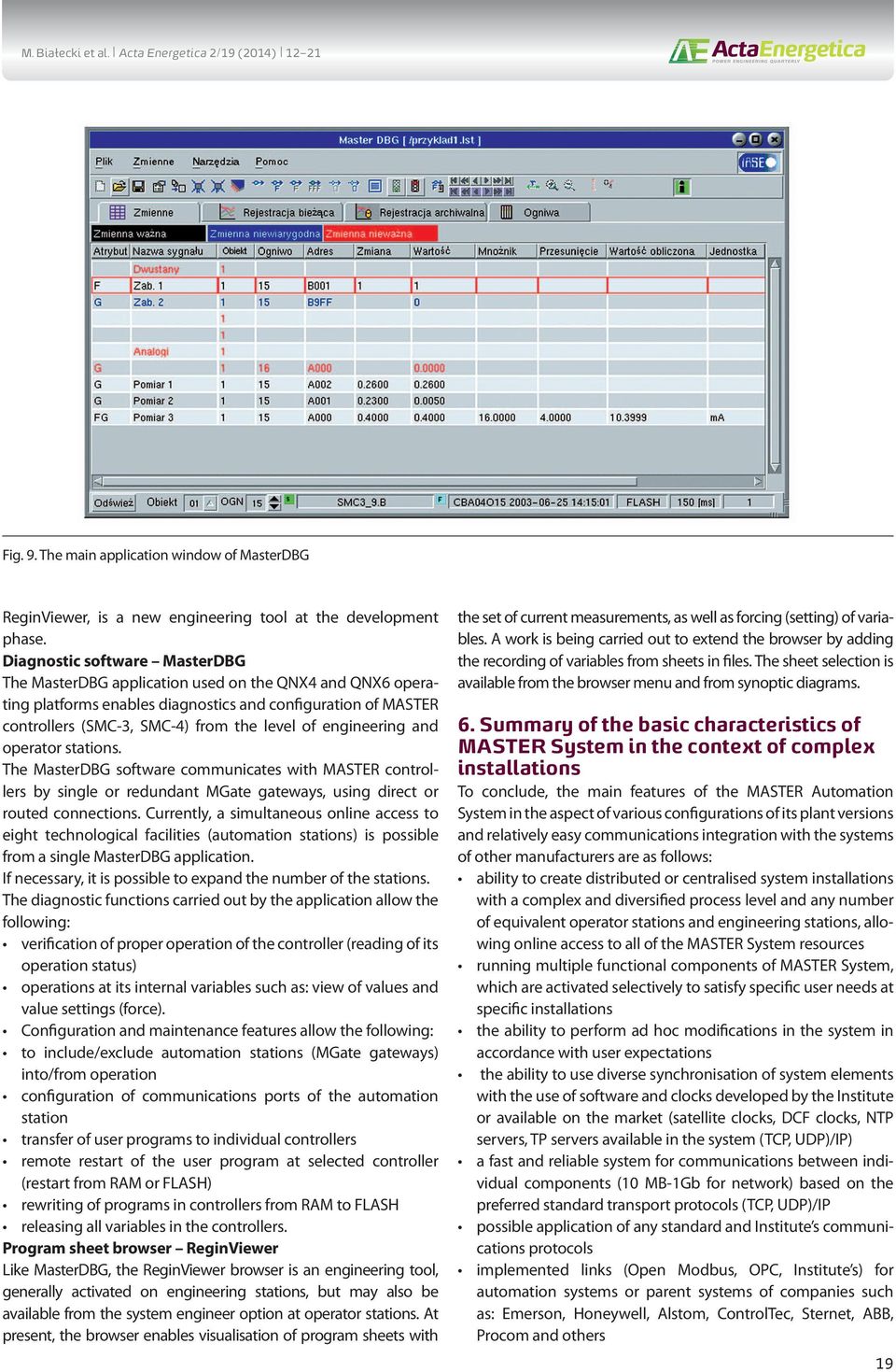 engineering and operator stations. The MasterDBG software communicates with MASTER controllers by single or redundant MGate gateways, using direct or routed connections.