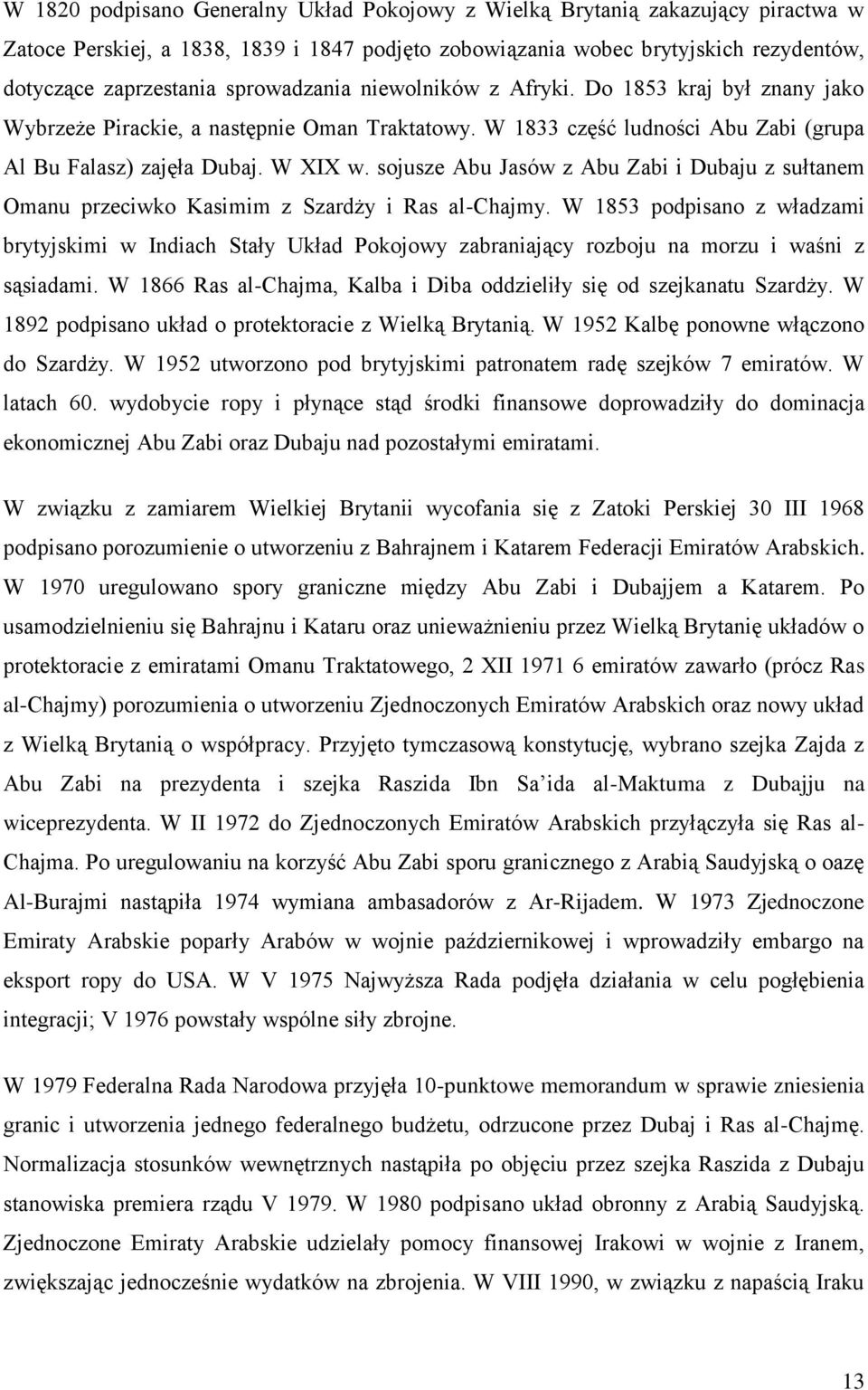 sojusze Abu Jasów z Abu Zabi i Dubaju z sułtanem Omanu przeciwko Kasimim z Szardży i Ras al-chajmy.