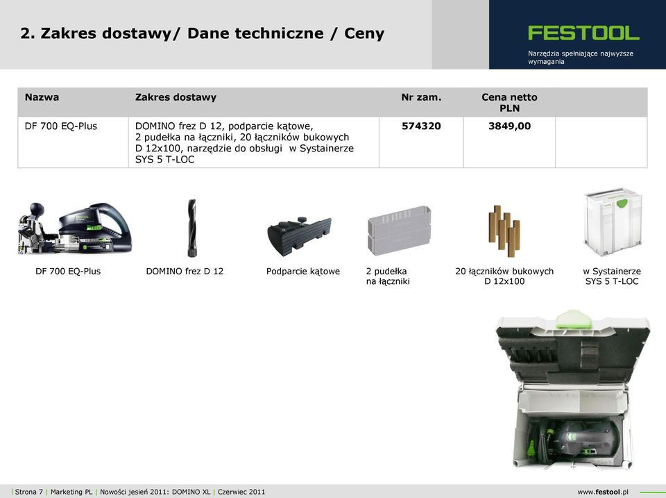 D 12x100, narzędzie do obsługi w Systainerze SYS 5 T-LOC 574320 3849,00 DF 700 EQ-Plus DOMINO frez D 12