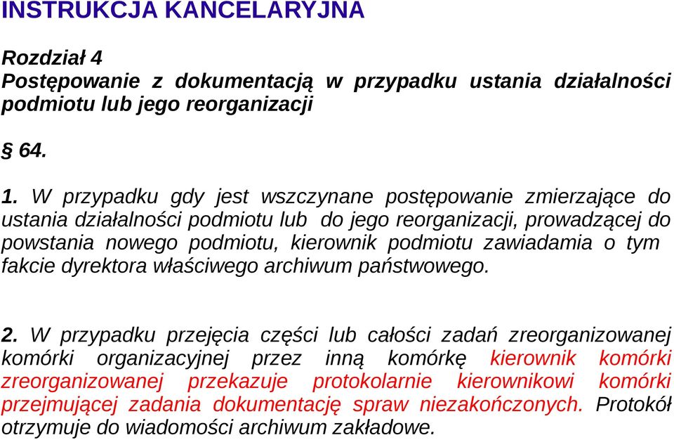 podmiotu zawiadamia o tym fakcie dyrektora właściwego archiwum państwowego. 2.