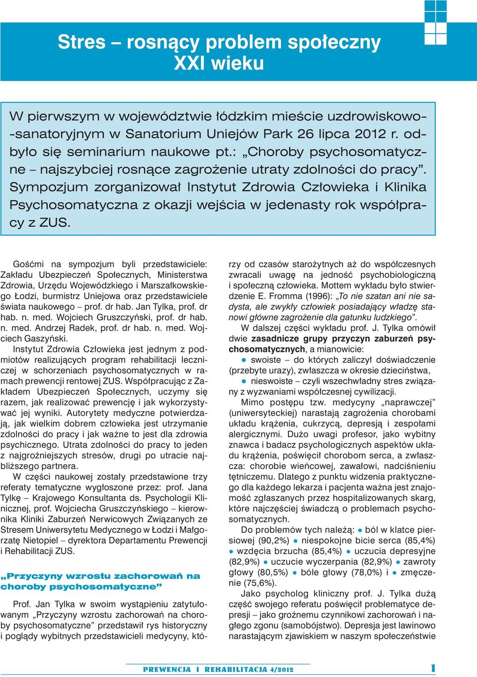 Sympozjum zorganizował Instytut Zdrowia Człowieka i Klinika Psychosomatyczna z okazji wejścia w jedenasty rok współpracy z ZUS.