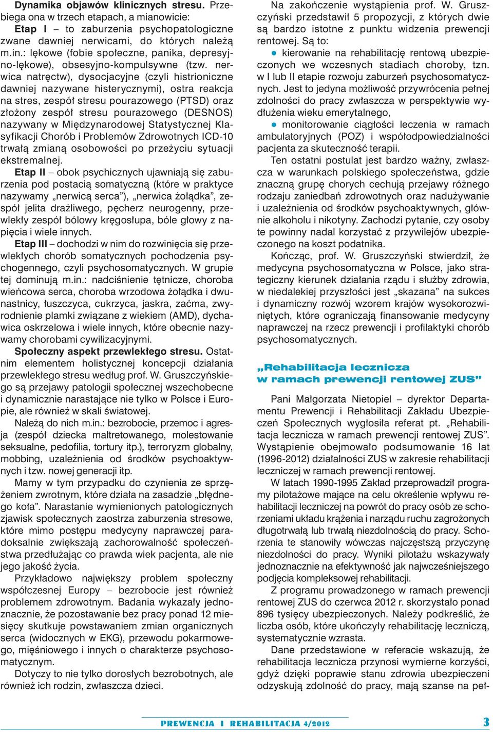 w Międzynarodowej Statystycznej Klasyfikacji Chorób i Problemów Zdrowotnych ICD-10 trwałą zmianą osobowości po przeżyciu sytuacji ekstremalnej.