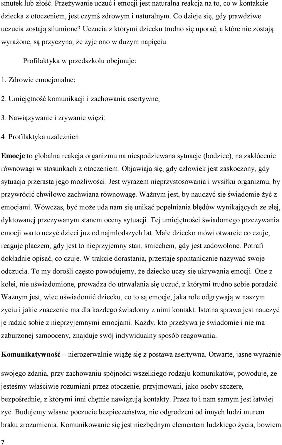 Umiejętność komunikacji i zachowania asertywne; 3. Nawiązywanie i zrywanie więzi; 4. Profilaktyka uzależnień.