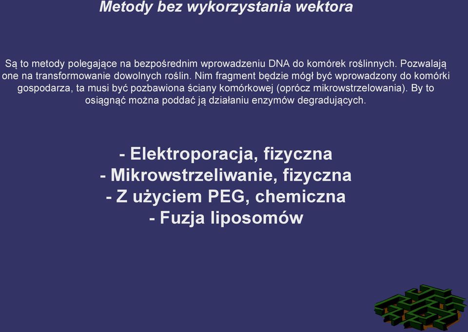 Nim fragment będzie mógł być wprowadzony do komórki gospodarza, ta musi być pozbawiona ściany komórkowej (oprócz