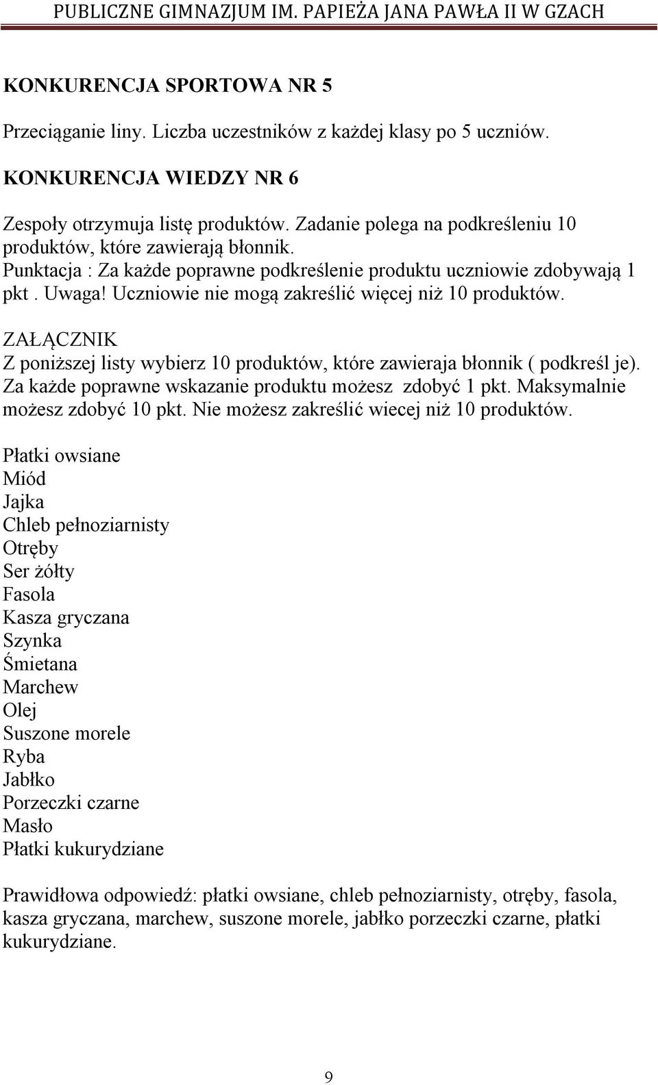 Uczniowie nie mogą zakreślić więcej niż 10 produktów. ZAŁĄCZNIK Z poniższej listy wybierz 10 produktów, które zawieraja błonnik ( podkreśl je).