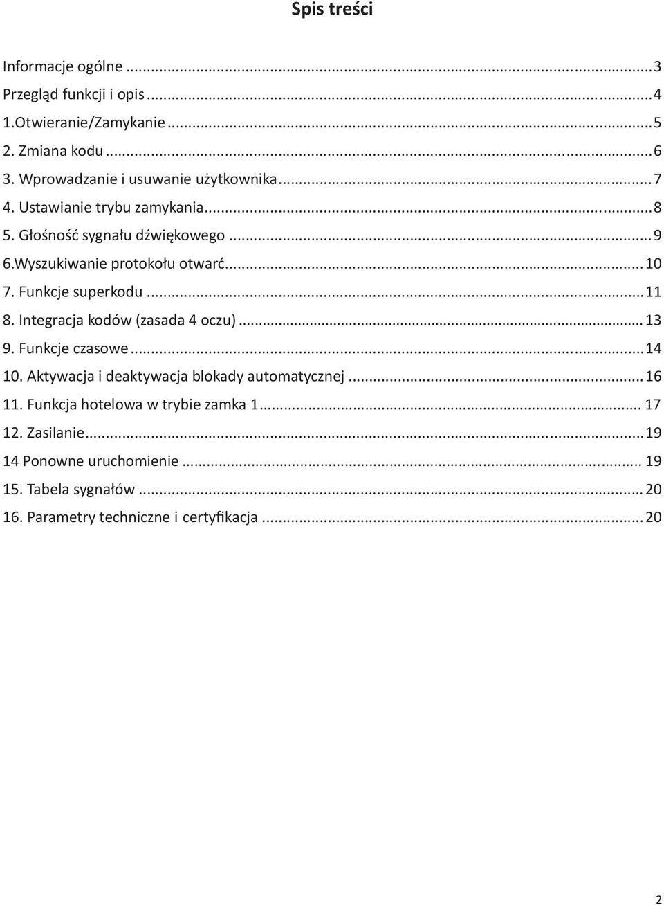 ..10 7. Funkcje superkodu...11 8. Integracja kodów (zasada 4 oczu)... 13 9. Funkcje czasowe...14 10.