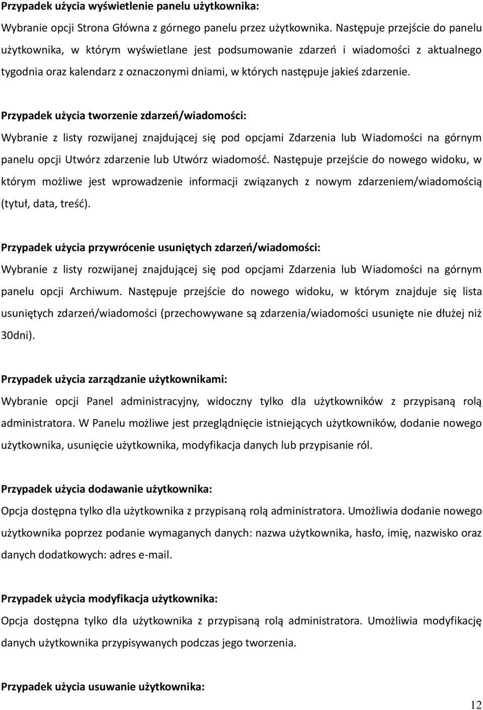 Przypadek użycia tworzenie zdarzeń/wiadomości: Wybranie z listy rozwijanej znajdującej się pod opcjami Zdarzenia lub Wiadomości na górnym panelu opcji Utwórz zdarzenie lub Utwórz wiadomość.