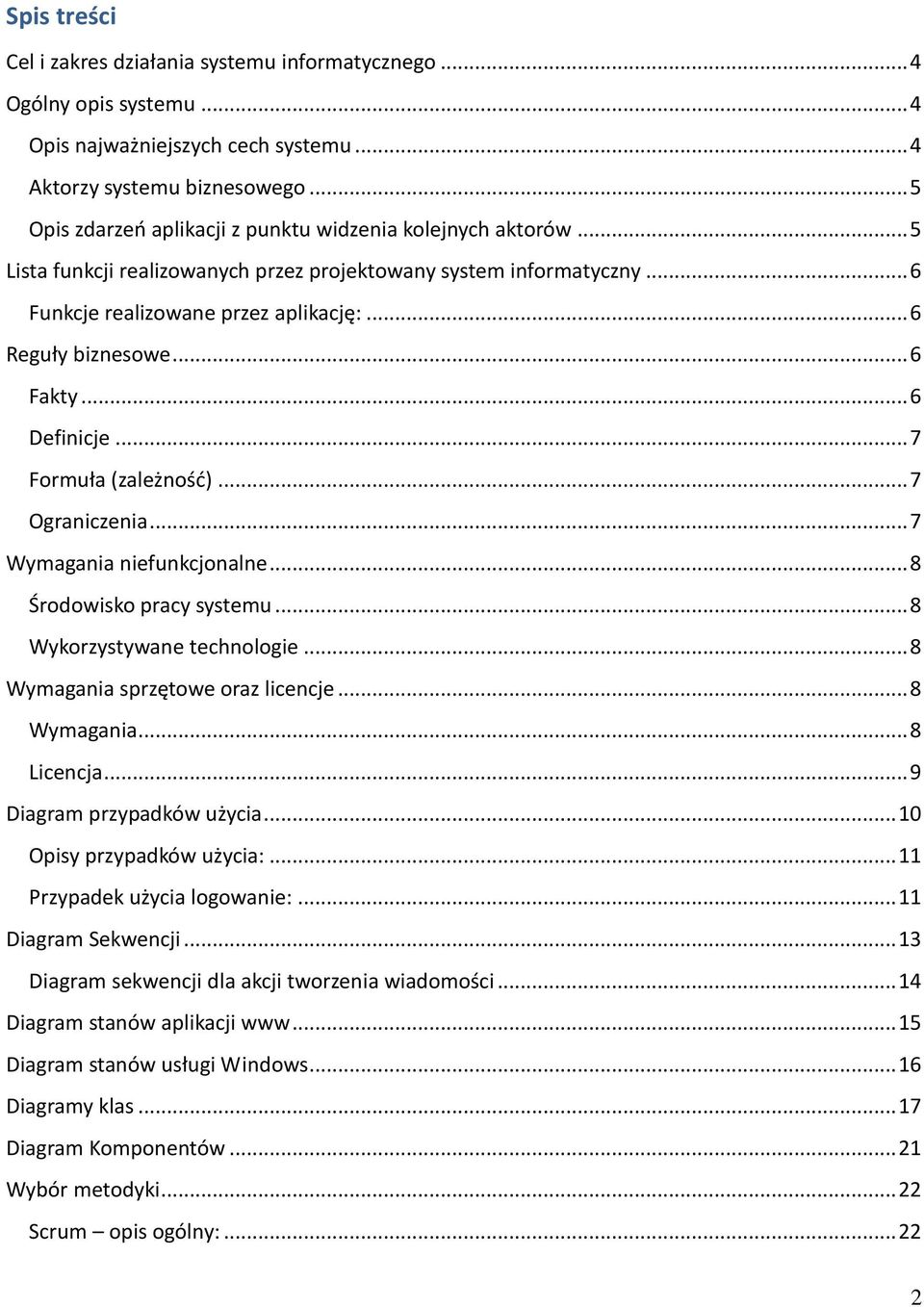 .. 6 Fakty... 6 Definicje... 7 Formuła (zależność)... 7 Ograniczenia... 7 Wymagania niefunkcjonalne... 8 Środowisko pracy systemu... 8 Wykorzystywane technologie... 8 Wymagania sprzętowe oraz licencje.