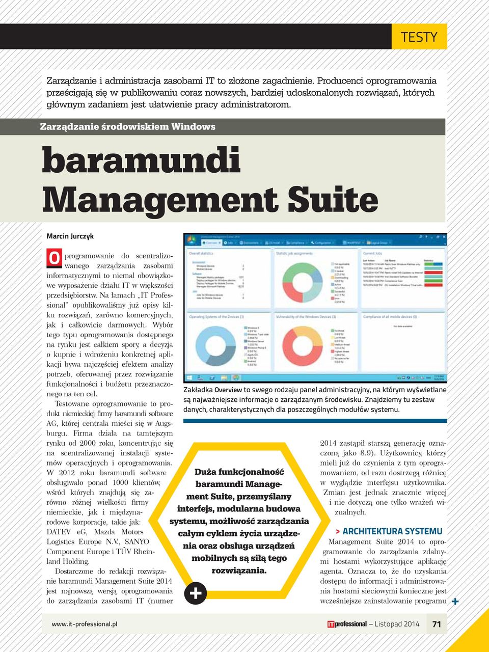 Zarządzanie środowiskiem Windows baramundi Management Suite Marcin Jurczyk O programowanie do scentralizowanego zarządzania zasobami informatycznymi to niemal obowiązkowe wyposażenie działu IT w