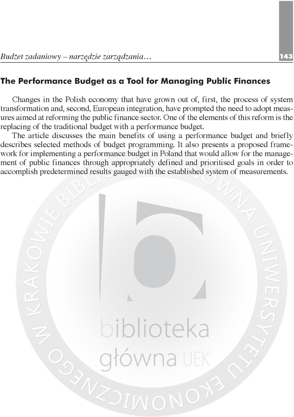 One of the elements of this reform is the replacing of the traditional budget with a performance budget.