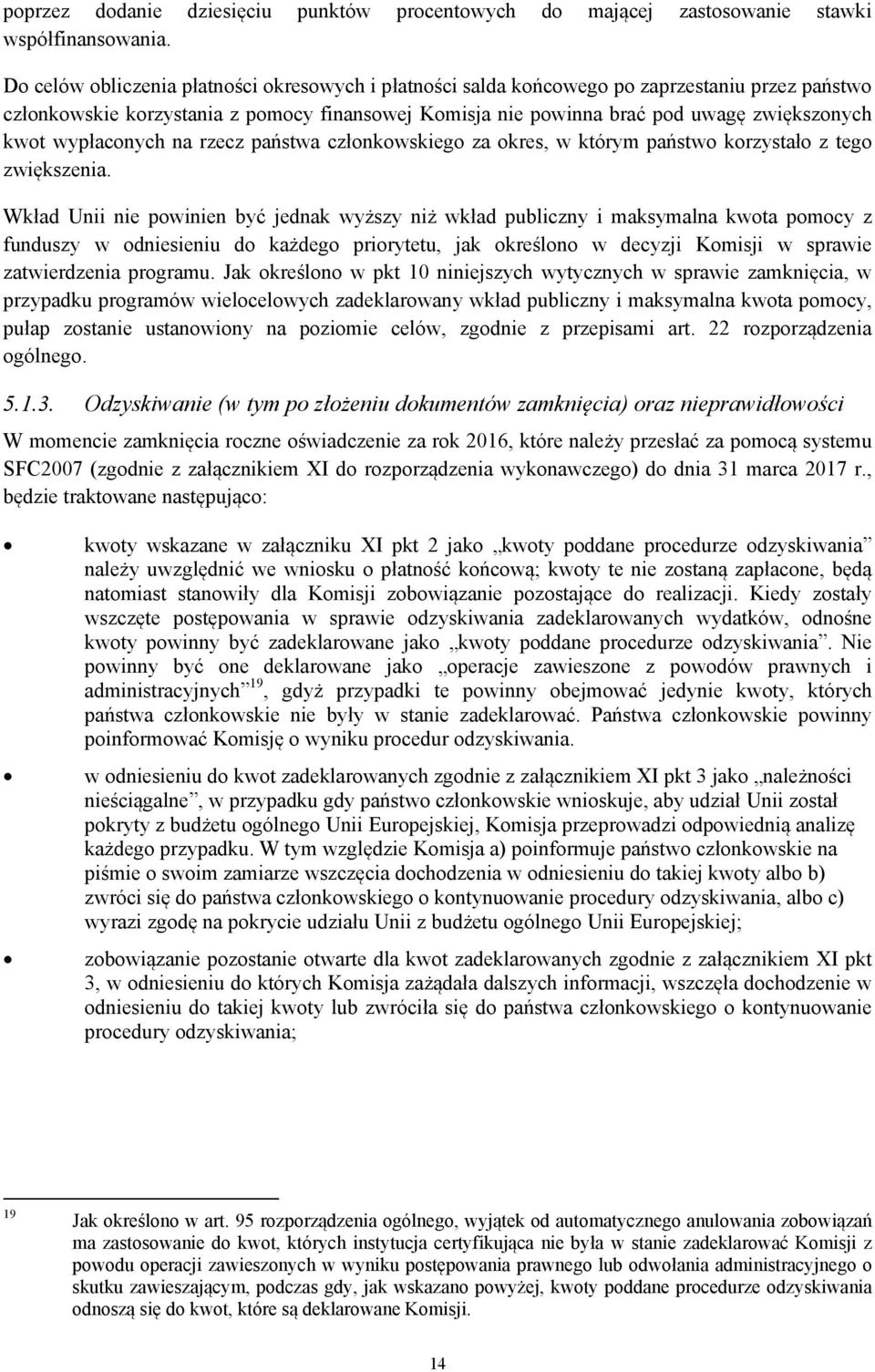 wypłaconych na rzecz państwa członkowskiego za okres, w którym państwo korzystało z tego zwiększenia.