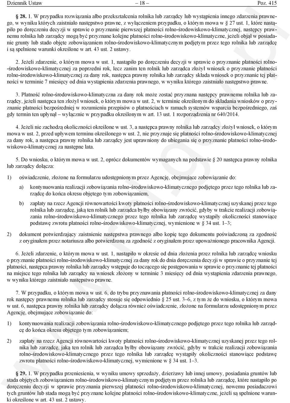 W przypadku rozwiązania albo przekształcenia rolnika lub zarządcy lub wystąpienia innego zdarzenia prawnego, w wyniku których zaistniało następstwo prawne, z wyłączeniem przypadku, o którym mowa w 27