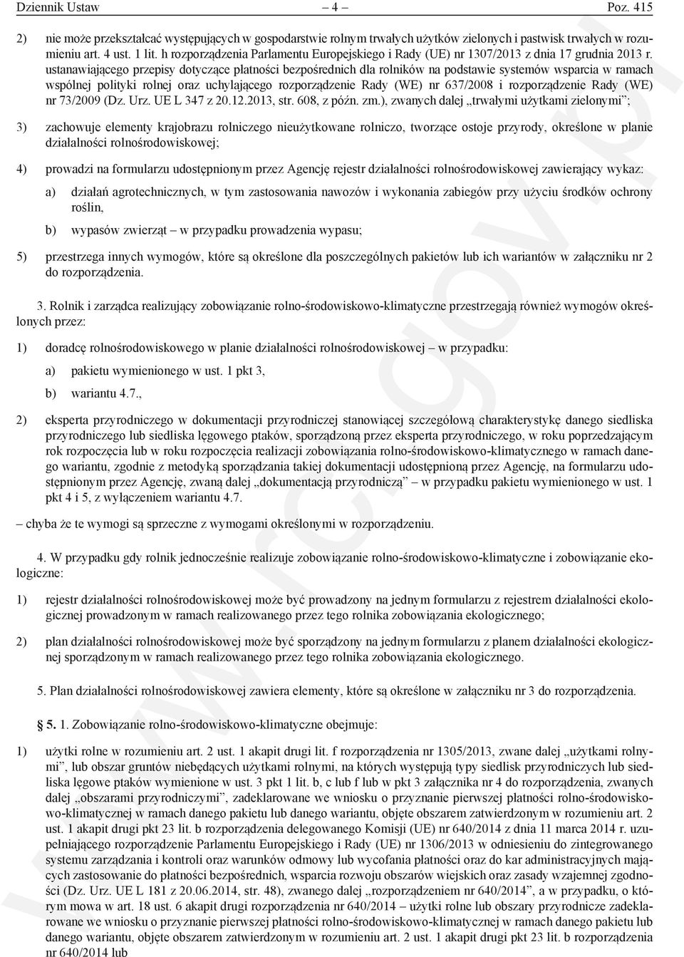 ustanawiającego przepisy dotyczące płatności bezpośrednich dla rolników na podstawie systemów wsparcia w ramach wspólnej polityki rolnej oraz uchylającego rozporządzenie Rady (WE) nr 637/2008 i