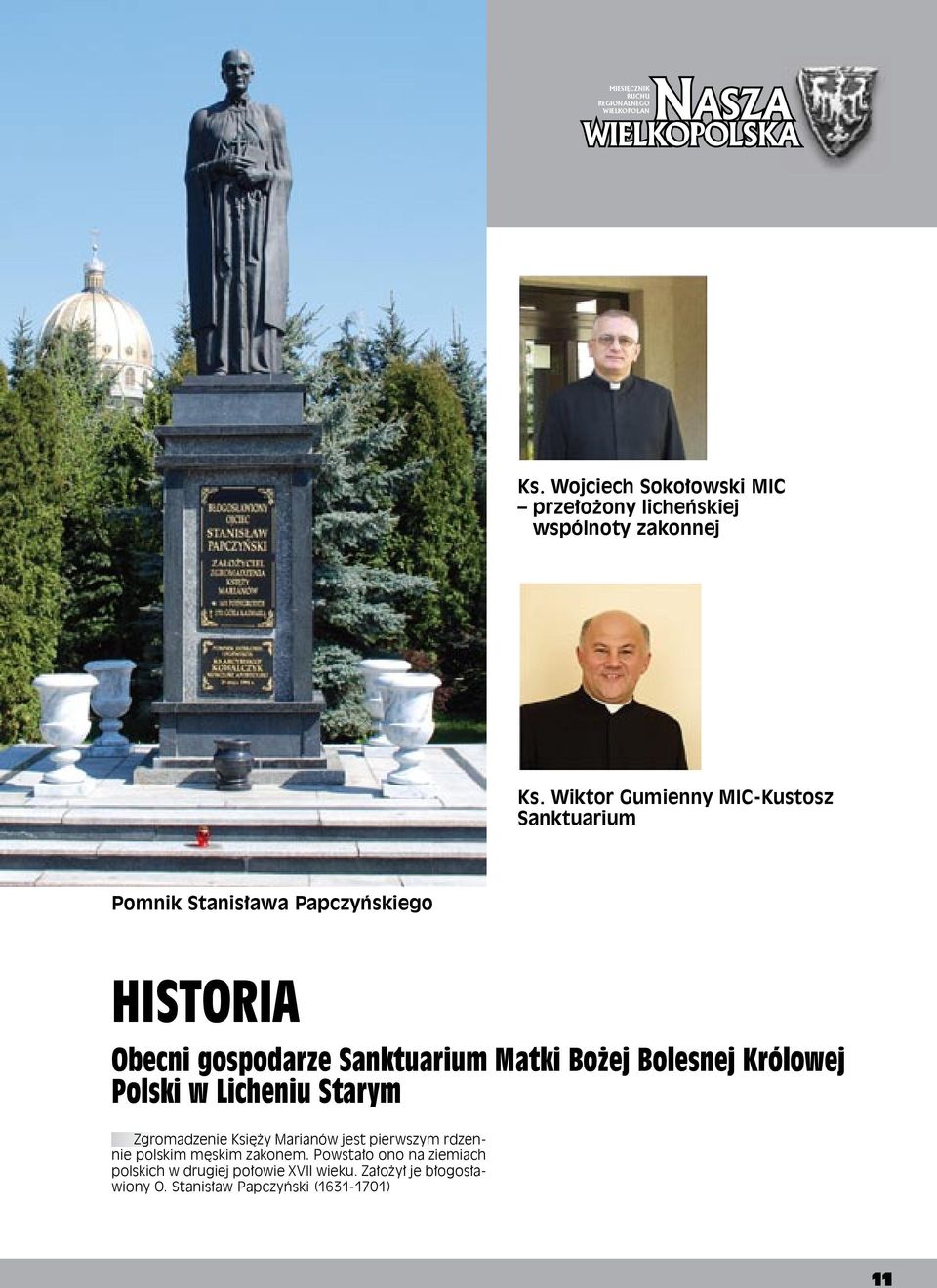 Bożej Bolesnej Królowej Polski w Licheniu Starym Zgromadzenie Księży Marianów jest pierwszym rdzennie polskim męskim