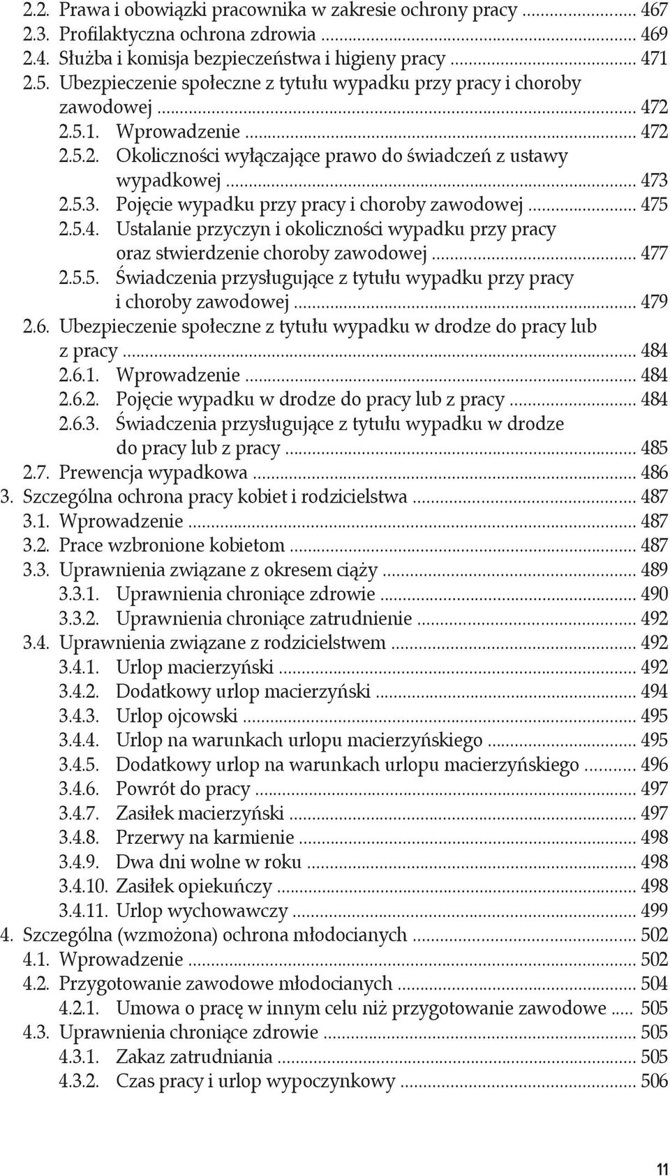 2.5.3. Pojęcie wypadku przy pracy i choroby zawodowej... 475 2.5.4. Ustalanie przyczyn i okoliczności wypadku przy pracy oraz stwierdzenie choroby zawodowej... 477 2.5.5. Świadczenia przysługujące z tytułu wypadku przy pracy i choroby zawodowej.