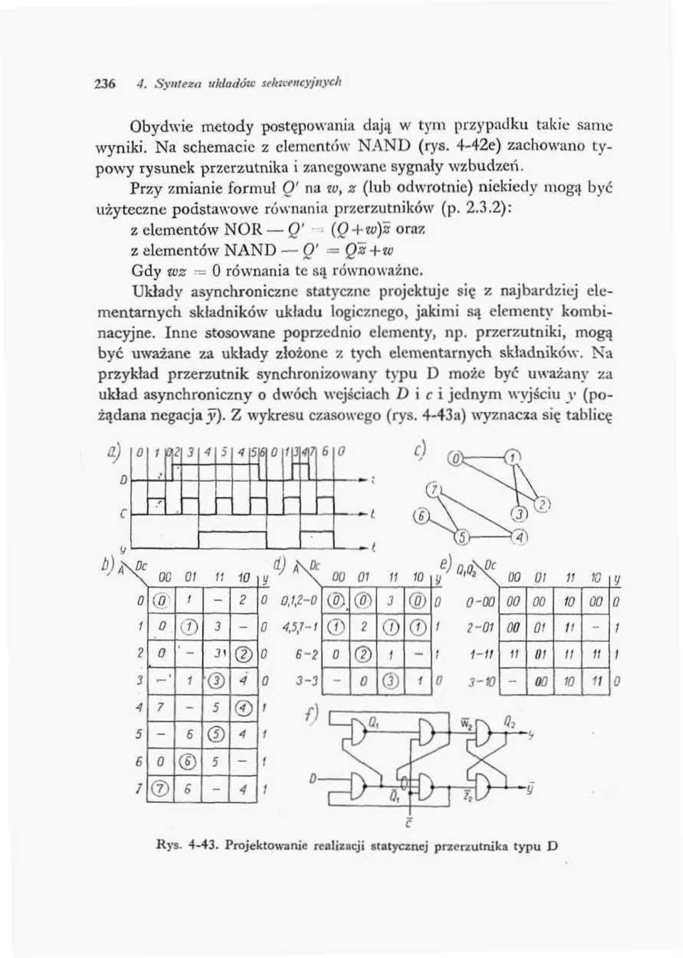 2): z elementów NOR Q' (Q + zv)z oraz z elementów NAND O' Qz +w Gdy wz równania te są równoważne.