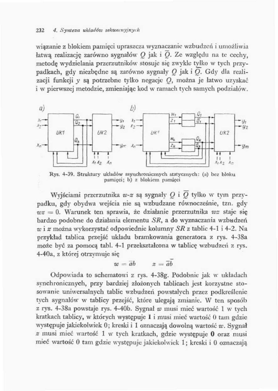 Gdy dla realizacji funkcji y są potrzebne tylko negacje Q, można je łatwo uzyskać i w pierwszej metodzie, zmieniając kod w ramach tych samych podziałów. a) b) Q, UK2 '" Ul *2~ UK' UK 2 \ ł i i i Rys.