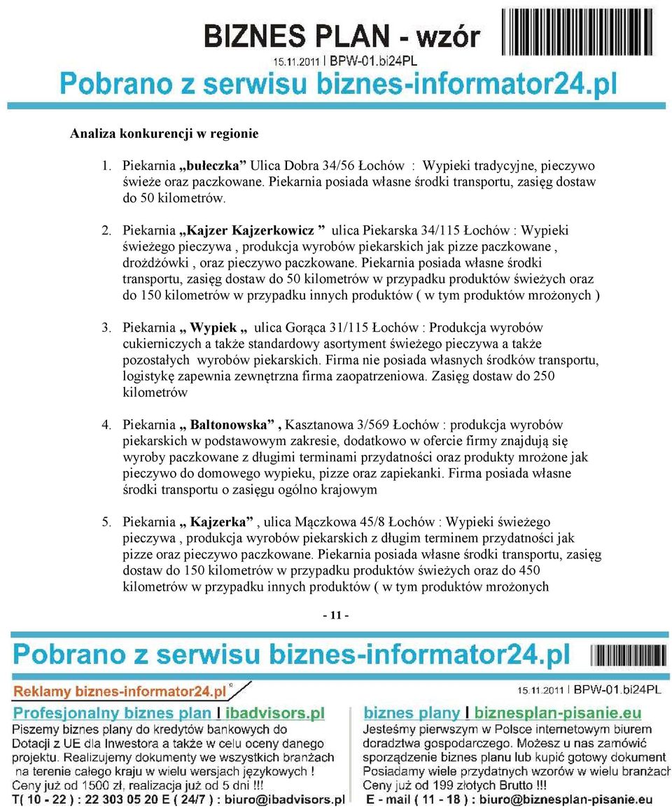 Piekarnia Kajzer Kajzerkowicz ulica Piekarska 34/115 Łochów : Wypieki świeżego pieczywa, produkcja wyrobów piekarskich jak pizze paczkowane, drożdżówki, oraz pieczywo paczkowane.