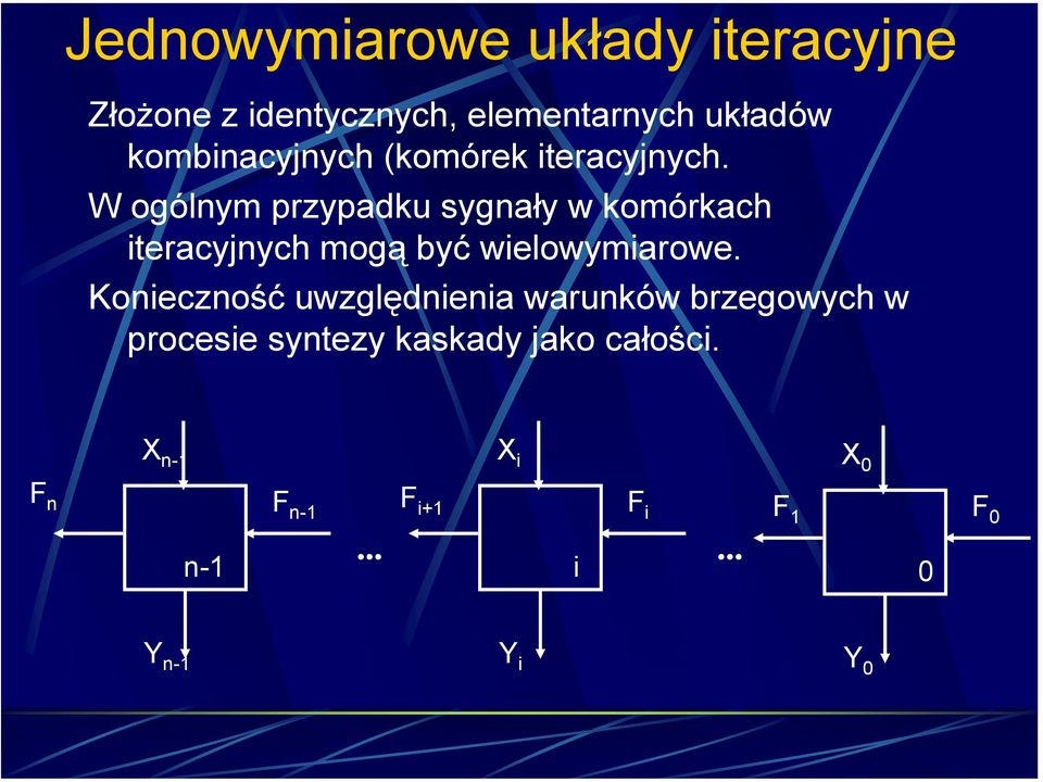 W ogólnym przypadku sygnały w komórkach iteracyjnych mogą być wielowymiarowe.