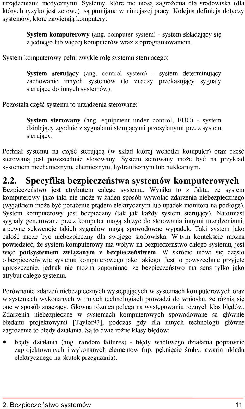 System komputerowy pełni zwykle rolę systemu sterującego: System sterujący (ang.