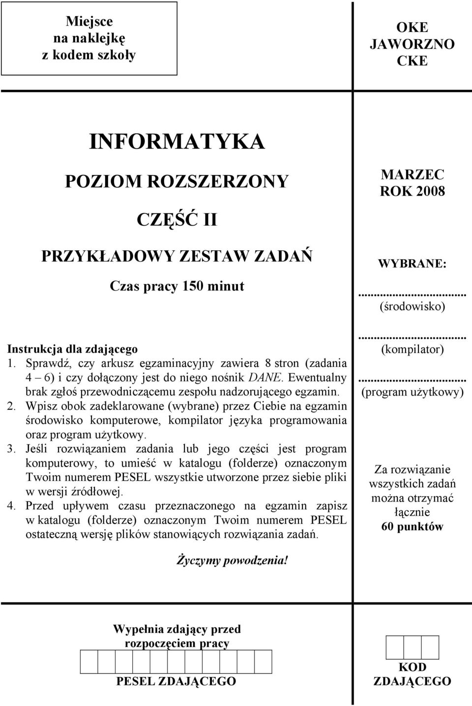 Wpisz obok zadeklarowane (wybrane) przez Ciebie na egzamin środowisko komputerowe, kompilator języka programowania oraz program użytkowy. 3.