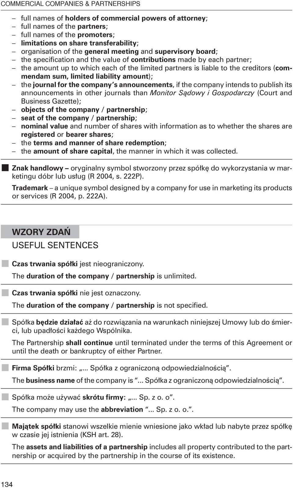 (commendam sum, limited liability amount); the journal for the company s announcements, if the company intends to publish its announcements in other journals than Monitor S¹dowy i Gospodarczy (Court