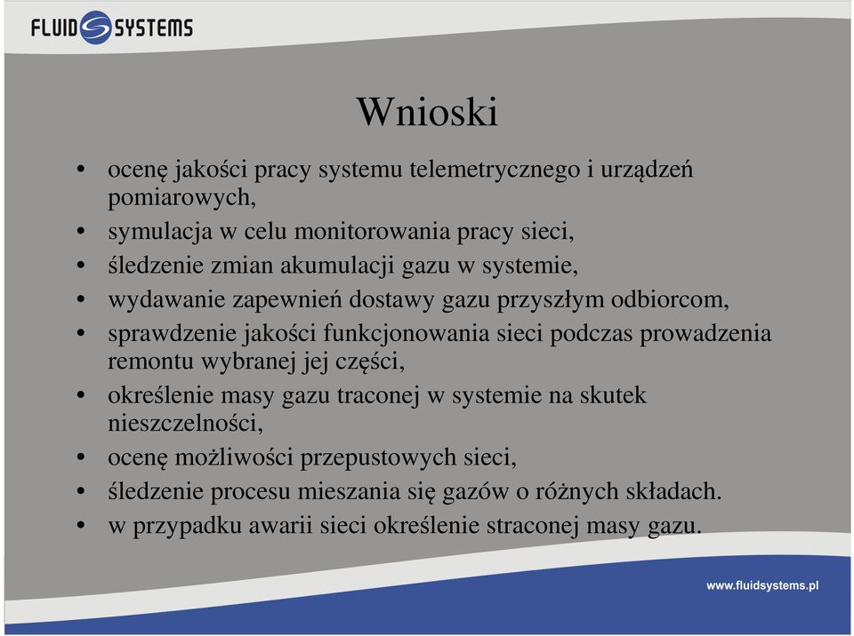 podczas prowadzenia remontu wybranej jej części, określenie masy gazu traconej w systemie na skutek nieszczelności, ocenę