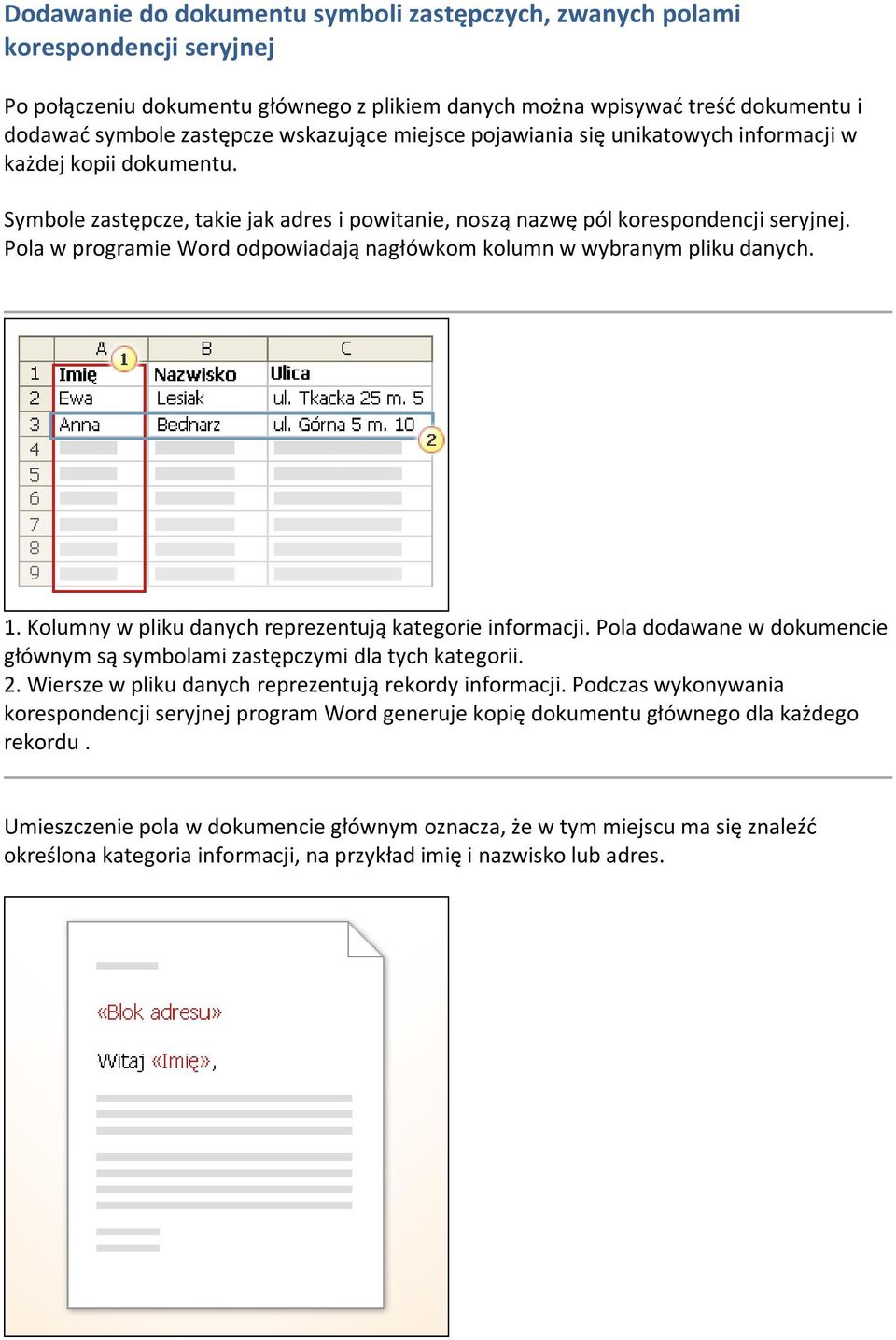 Pola w programie Word odpowiadają nagłówkom kolumn w wybranym pliku danych. 1. Kolumny w pliku danych reprezentują kategorie informacji.