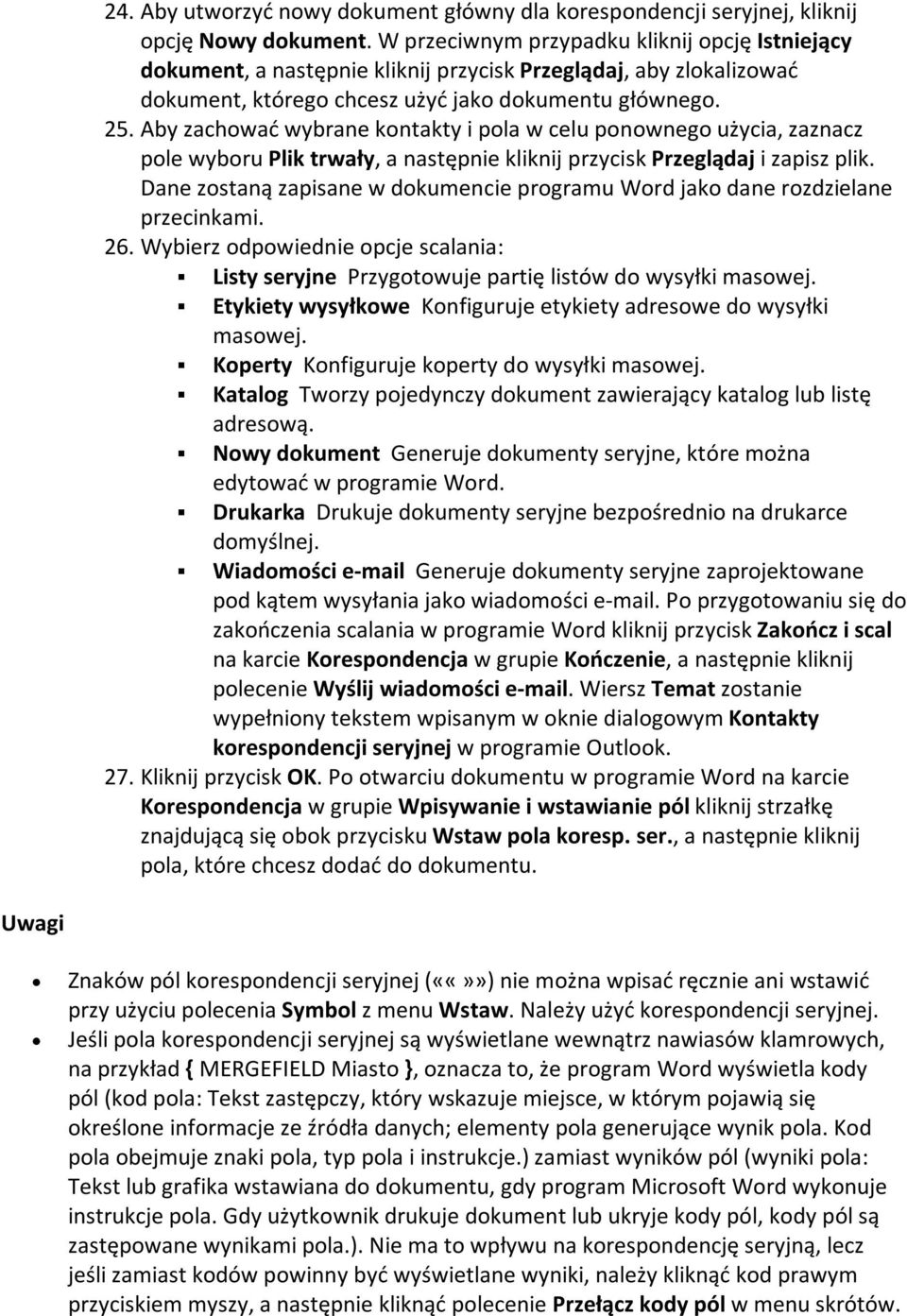 Aby zachować wybrane kontakty i pola w celu ponownego użycia, zaznacz pole wyboru Plik trwały, a następnie kliknij przycisk Przeglądaj i zapisz plik.