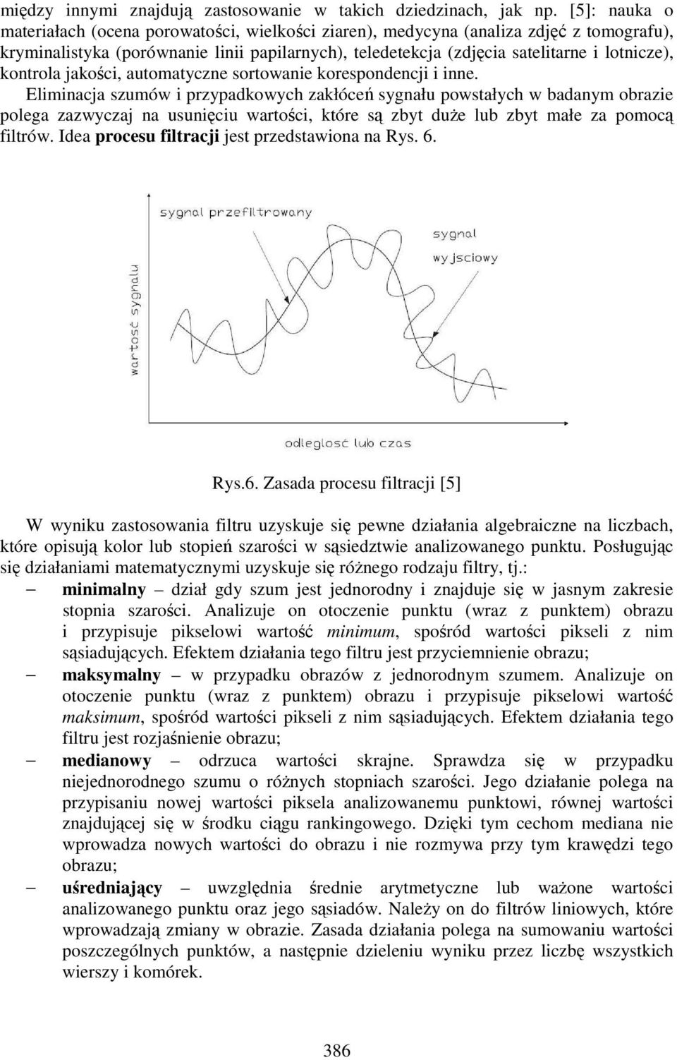 kontrola jakości, automatyczne sortowanie korespondencji i inne.