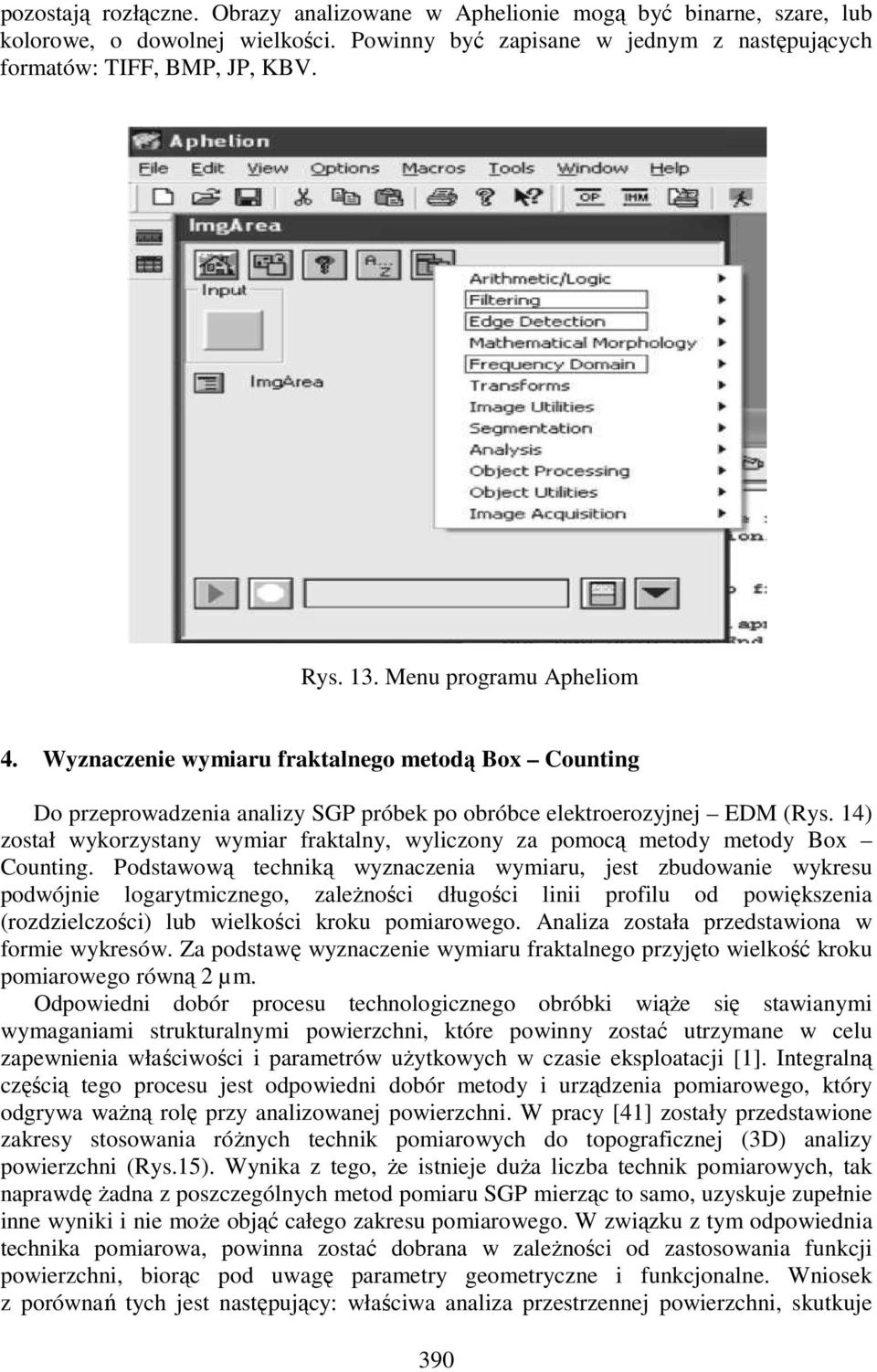 14) został wykorzystany wymiar fraktalny, wyliczony za pomocą metody metody Box Counting.