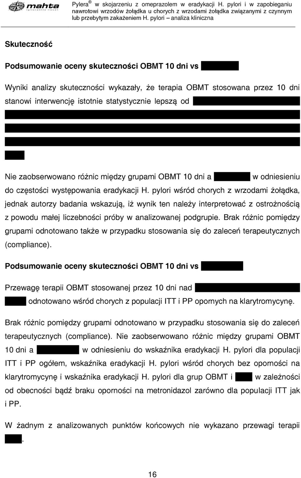 statystycznie lepszą od Nie zaobserwowano różnic między grupami OBMT 10 dni a w odniesieniu do częstości występowania eradykacji H.