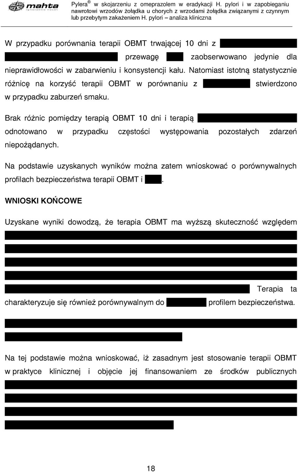 Natomiast istotną statystycznie różnicę na korzyść terapii OBMT w porównaniu z stwierdzono w przypadku zaburzeń smaku.