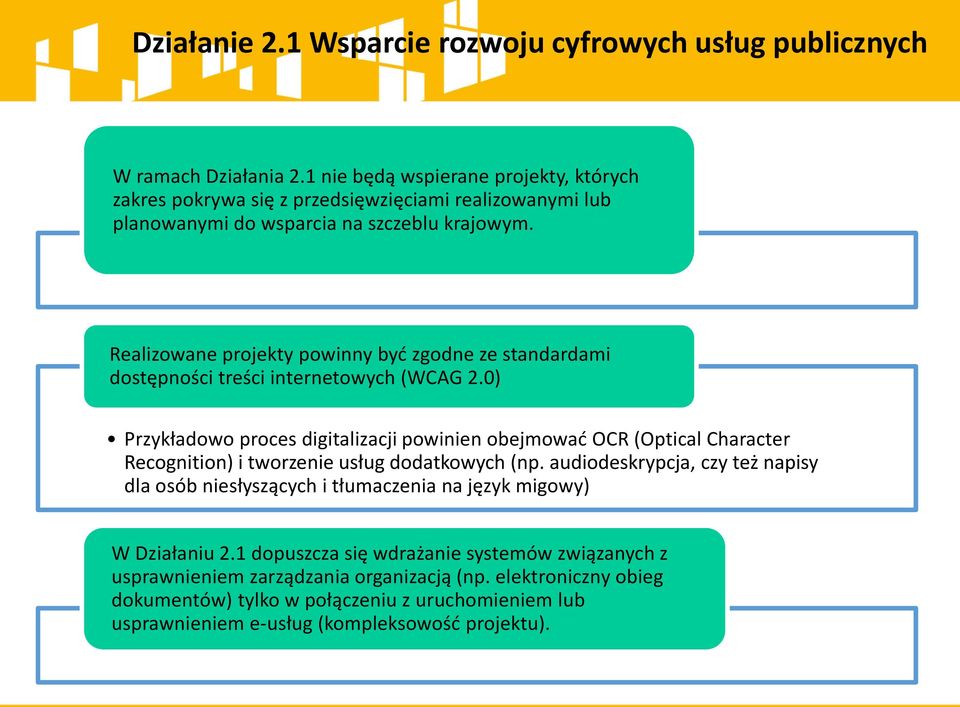 Realizowane projekty powinny być zgodne ze standardami dostępności treści internetowych (WCAG 2.