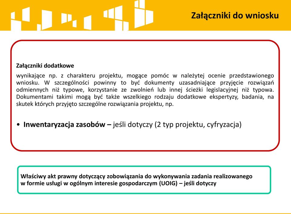 Dokumentami takimi mogą być także wszelkiego rodzaju dodatkowe ekspertyzy, badania, na skutek których przyjęto szczególne rozwiązania projektu, np.