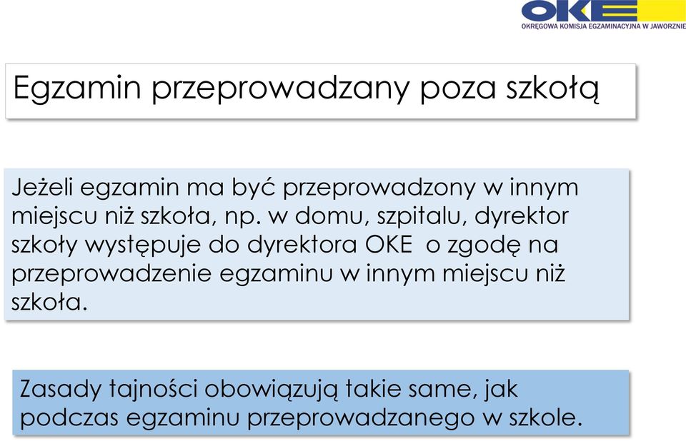 w domu, szpitalu, dyrektor szkoły występuje do dyrektora OKE o zgodę na