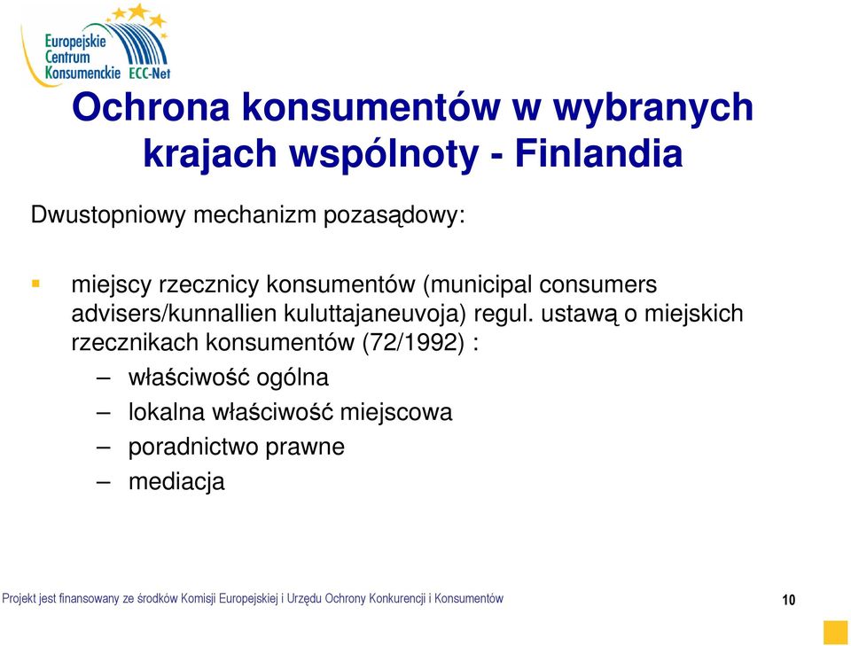 ustawą o miejskich rzecznikach konsumentów (72/1992) : właściwość ogólna lokalna właściwość miejscowa